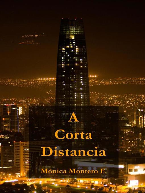 Title details for A corta distancia by Mónica Montero F. - Available